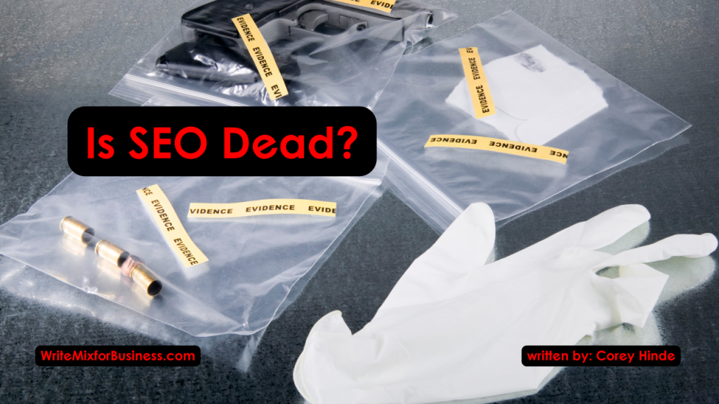 Is SEO Dead title visual for Write Mix for Business article; shows crime scene items like a clove, bullets collected in a clear plastic bag etc. closeup on a table